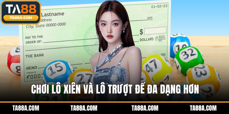 Chơi lô xiên và lô trượt để đa dạng hơn