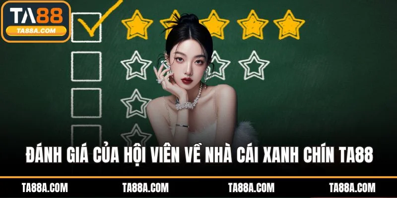 Trang Chủ 14 Đánh giá của hội viên về nhà cái xanh chín TA88