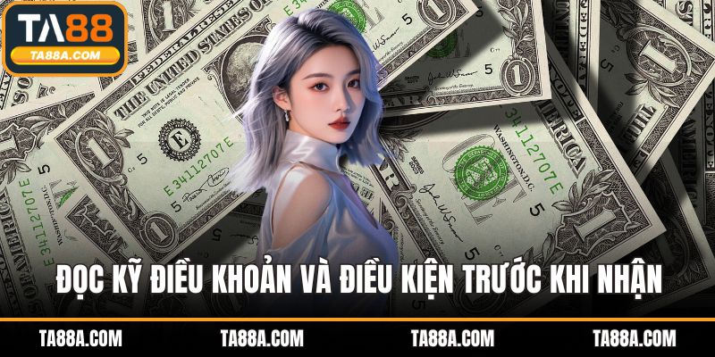 Thưởng Nạp Đầu TA88 - Ưu Đãi Giới Hạn, Nhanh Tay Nhận Thưởng 5 Đọc kỹ điều khoản và điều kiện trước khi nhận