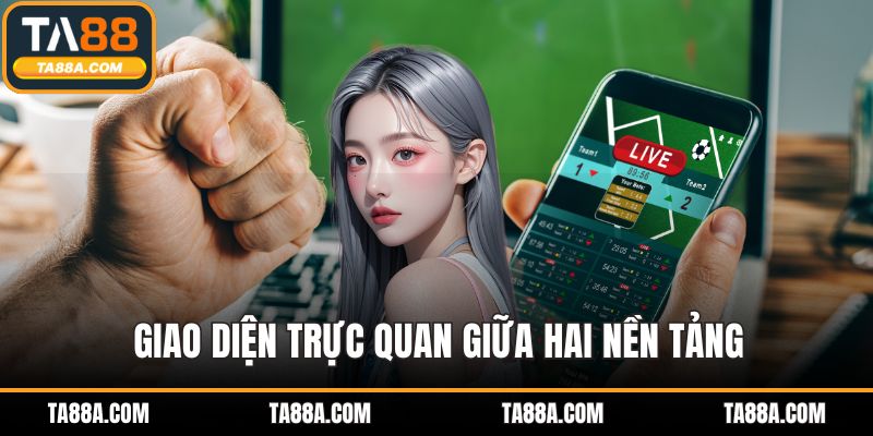 TA88 Vs Fb88 - So Sánh Toàn Diện Tính Năng Cá Cược, Ưu Đãi 3 Giao diện trực quan giữa hai nền tảng
