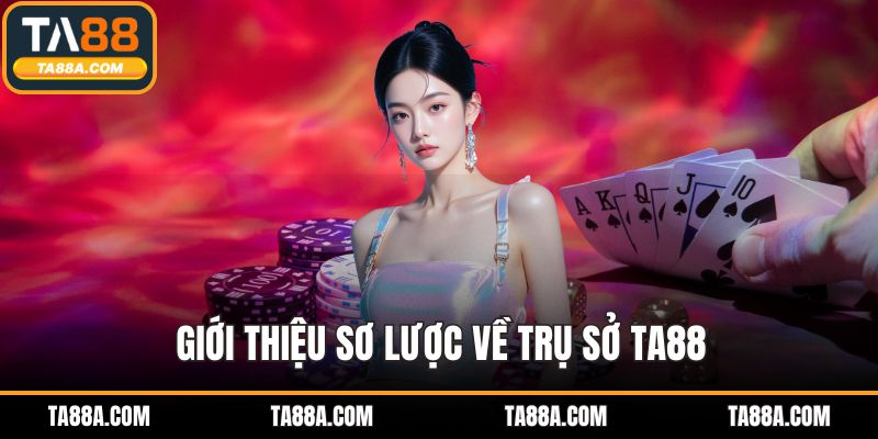 Trụ Sở TA88 – Tìm Hiểu Chi Tiết Địa Điểm Hoạt Động 2 Giới thiệu sơ lược về trụ sở TA88
