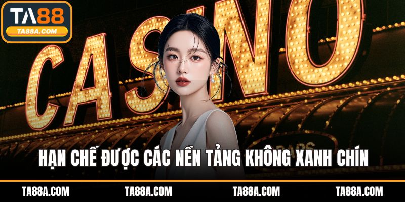 Trụ Sở TA88 – Tìm Hiểu Chi Tiết Địa Điểm Hoạt Động 5 Hạn chế được các nền tảng không xanh chín