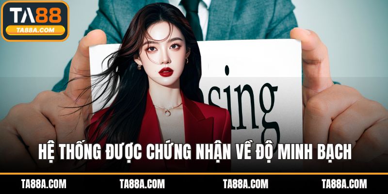 Hệ thống được chứng nhận về độ minh bạch