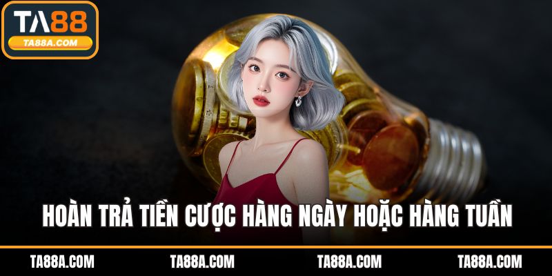 Khuyến Mãi TA88 - Đón Nhận Ưu Đãi Hấp Dẫn, Quà Tặng Bất Ngờ 3 Hoàn trả tiền cược hàng ngày hoặc hàng tuần
