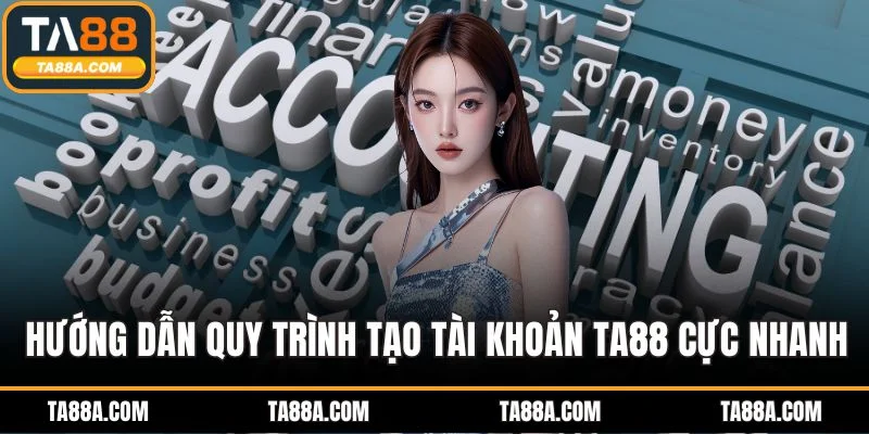 Trang Chủ 11 Hướng dẫn quy trình tạo tài khoản TA88 cực nhanh