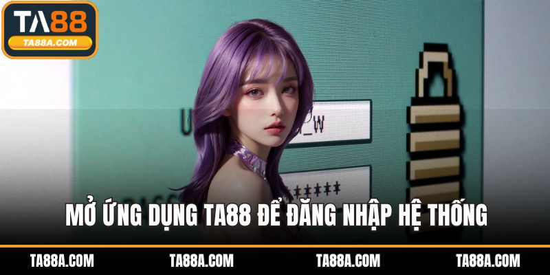 Tại Sao TA88 Bị Chặn? Dấu Hiệu Và Cách Mở Khóa Nhanh 5 Mở ứng dụng TA88 để đăng nhập hệ thống