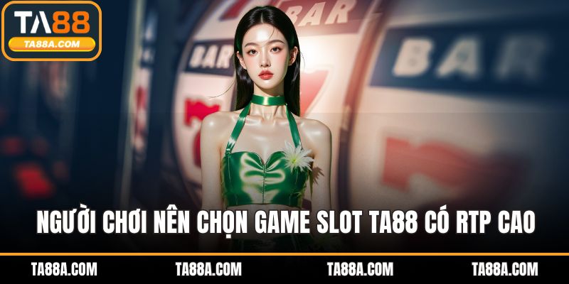 Game slot TA88 có tỷ lệ trả thưởng cao