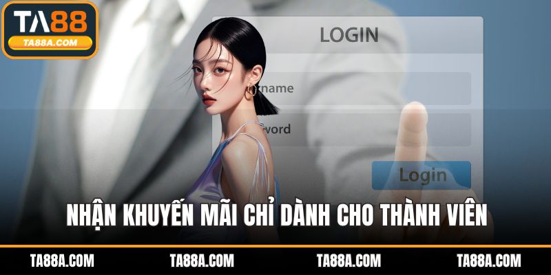 Đăng Nhập TA88 - Một Tài Khoản, Mọi Tiện Ích Trong Tầm Tay 3 Nhận khuyến mãi chỉ dành cho thành viên