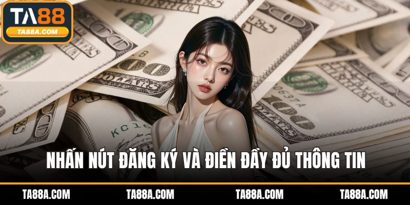 Nhấn nút đăng ký và điền đầy đủ thông tin