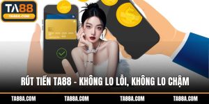 Rút tiền TA88