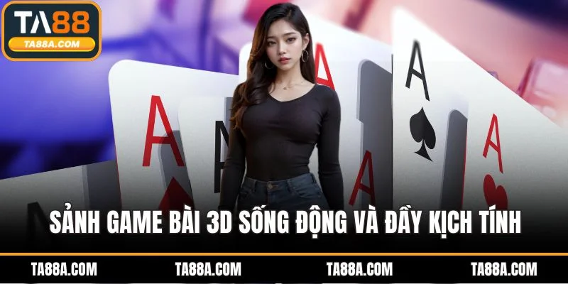 Trang Chủ 8 Sảnh game bài 3D sống động và đầy kịch tính