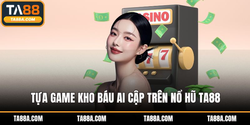 Nổ Hũ TA88 - Sảnh Game Chất Lượng Cho Dân Chơi Săn Thưởng 3 Tựa game Kho Báu Ai Cập trên nổ hũ TA88